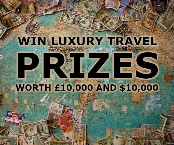 Our £10,000 and $10,000 luxury travel contests!